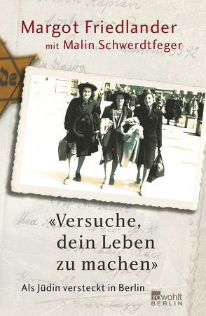 „Versuche, dein Leben zu machen“ von Friedlander,  Margot, Schwerdtfeger,  Malin