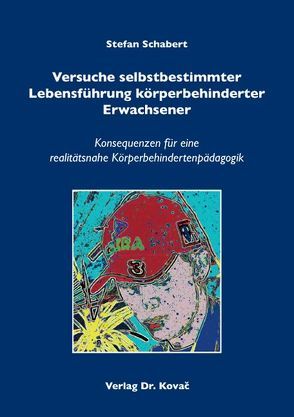 Versuche selbstbestimmter Lebensführung körperbehinderter Erwachsener von Schabert,  Stefan