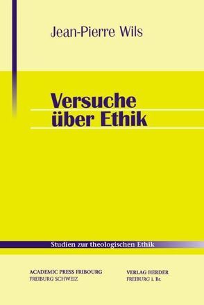 Versuche über Ethik von Wils,  Jean P