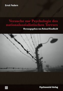 Versuche zur Psychologie des nationalsozialistischen Terrors von Barthel-Rösing,  Marita, Federn,  Ernst, Kaufhold,  Roland, Kuschey,  Bernhard, Rösing,  Wilhelm