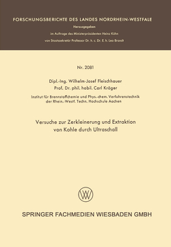 Versuche zur Zerkleinerung und Extraktion von Kohle durch Ultraschall von Fleischhauer,  Wilhelm-Josef, Kröger,  Carl