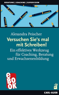 Versuchen Sie’s mal mit Schreiben! von Peischer,  Alexandra