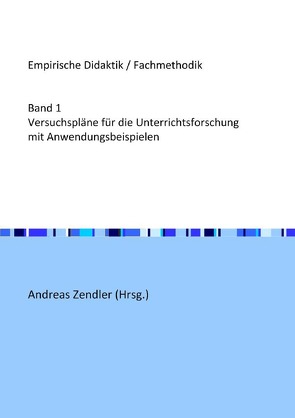 Versuchspläne für die Unterrichtsforschung mit Anwendungsbeispielen von Zendler,  Andreas