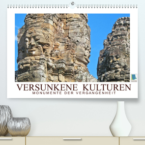 Versunkene Kulturen – Monumente der Vergangenheit (Premium, hochwertiger DIN A2 Wandkalender 2022, Kunstdruck in Hochglanz) von CALVENDO