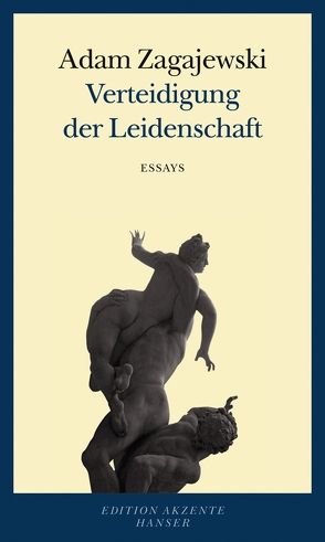 Verteidigung der Leidenschaft von Bereska,  Henryk, Hartmann,  Bernhard, Kühl,  Olaf, Zagajewski,  Adam