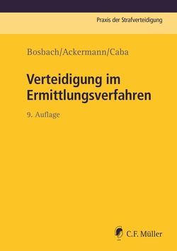 Verteidigung im Ermittlungsverfahren von Ackermann,  Julian, Bosbach,  Jens, Caba,  Jan