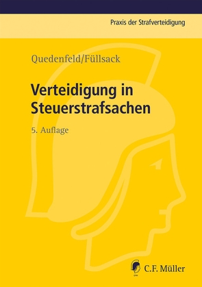 Verteidigung in Steuerstrafsachen von Bach,  Florian, Braun,  Michael Roland, Bürger,  Sebastian, Füllsack,  Markus, Klinger,  Max, Quedenfeld,  Dietrich