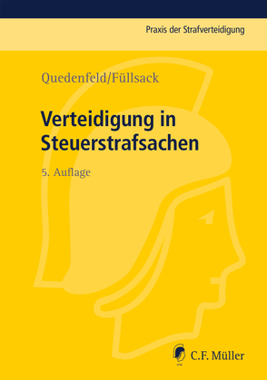 Verteidigung in Steuerstrafsachen von Bach,  Florian, Braun,  Michael Roland, Bürger,  Sebastian, Füllsack,  Markus, Klinger,  Max, Quedenfeld,  Dietrich