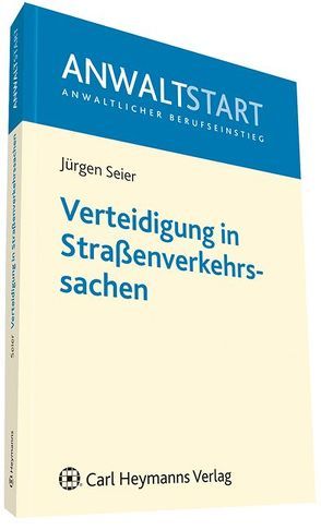 Verteidigung in Straßenverkehrssachen von Seier,  Jürgen