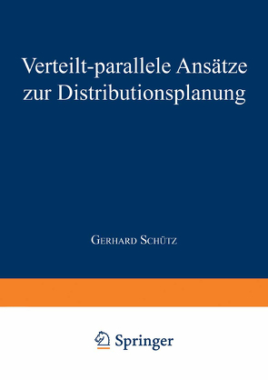 Verteilt-parallele Ansätze zur Distributionsplanung von Schütz,  Gerhard