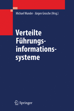 Verteilte Führungsinformationssysteme von Grosche,  Jürgen, Wunder,  Michael