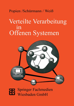 Verteilte Verarbeitung in Offenen Systemen von Popien,  Claudia, Schürmann,  Gerd, Weiß,  Karl-Heinz