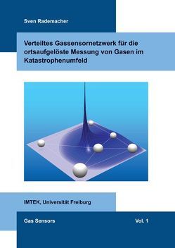 Verteiltes Gassensornetzwerk für die ortsaufgelöste Messung von Gasen im Katastrophenumfeld von Rademacher,  Sven