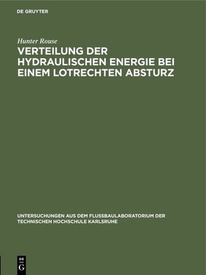 Verteilung der hydraulischen Energie bei einem lotrechten Absturz von Rouse,  Hunter