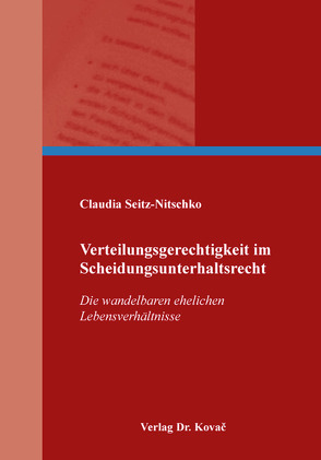 Verteilungsgerechtigkeit im Scheidungsunterhaltsrecht von Seitz-Nitschko,  Claudia