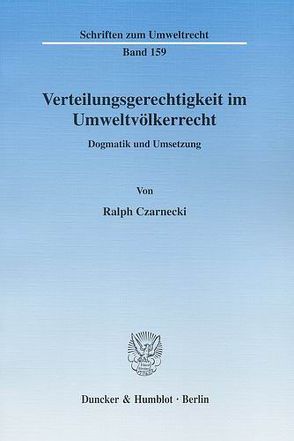 Verteilungsgerechtigkeit im Umweltvölkerrecht. von Czarnecki,  Ralph