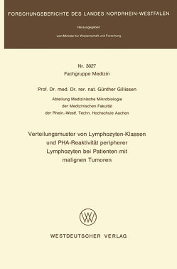 Verteilungsmuster von Lymphozyten-Klassen und PHA-Reaktivität peripherer Lymphozyten bei Patienten mit malignen Tumoren von Gillissen,  Günther