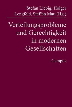 Verteilungsprobleme und Gerechtigkeit in modernen Gesellschaften von Lengfeld,  Holger, Liebig,  Stefan, Mau,  Steffen