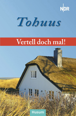 Vertell doch mal: „Tohuus“