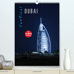 Vertical Dubai 2023 (Premium, hochwertiger DIN A2 Wandkalender 2023, Kunstdruck in Hochglanz) von Pavlowsky Photography,  Markus