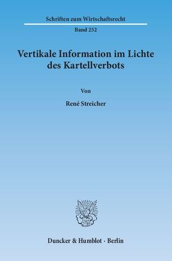 Vertikale Information im Lichte des Kartellverbots. von Streicher,  René