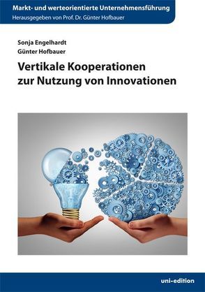 Vertikale Kooperationen zur Nutzung von Innovationen von Engelhardt,  Sonja, Hofbauer,  Günter