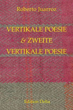 VERTIKALE POESIE & ZWEITE VERTIKALE POESIE – POESÍA VERTICAL & SEGUNDA POESÍA VERTICAL von Burghardt,  Juana & Tobias