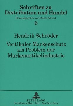 Vertikaler Markenschutz als Problem der Markenartikelindustrie von Schröder,  Hendrik