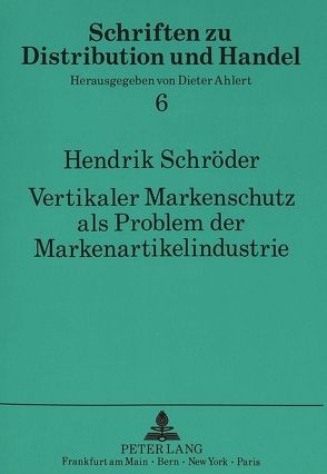 Vertikaler Markenschutz als Problem der Markenartikelindustrie von Schröder,  Hendrik