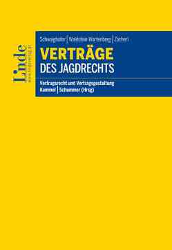 Verträge des Jagdrechts von Kammel,  Armin, Schummer,  Gerhard, Schwaighofer,  Andreas, Waldstein-Wartenberg,  Maximilian, Zacherl,  Georg