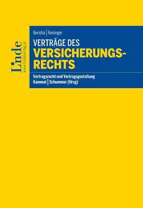 Verträge des Versicherungsrechts von Berisha,  Arlinda, Kammel,  Armin, Reisinger,  Wolfgang, Schummer,  Gerhard