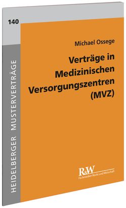 Verträge in Medizinischen Versorgungszentren (MVZ) von Ossege,  Michael