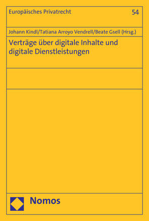 Verträge über digitale Inhalte und digitale Dienstleistungen von Arroyo Vendrell,  Tatiana, Gsell,  Beate, Kindl,  Johann