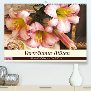 Verträumte Blüten (Premium, hochwertiger DIN A2 Wandkalender 2022, Kunstdruck in Hochglanz) von Kruse,  Gisela