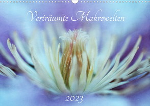 Verträumte Makrowelten (Wandkalender 2023 DIN A3 quer) von LaPics