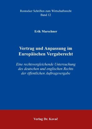 Vertrag und Anpassung im Europäischen Vergaberecht von Marschner,  Erik