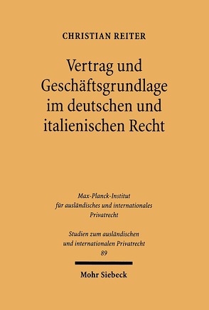 Vertrag und Geschäftsgrundlage im deutschen und italienischen Recht von Reiter,  Christian