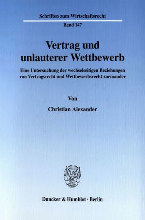 Vertrag und unlauterer Wettbewerb. von Alexander,  Christian