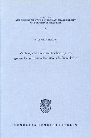 Vertragliche Geldwertsicherung im grenzüberschreitenden Wirtschaftsverkehr. von Braun,  Wilfried