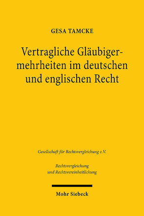 Vertragliche Gläubigermehrheiten im deutschen und englischen Recht von Tamcke,  Gesa