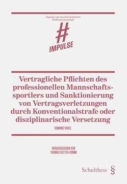 Vertragliche Pflichten des professionellen Mannschaftssportlers und Sanktionierung von Vertragsverletzungen durch Konventionalstrafe oder disziplinarische Versetzung von Vogel,  Dominic