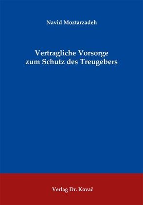 Vertragliche Vorsorge zum Schutz des Treugebers von Moztarzadeh,  Navid