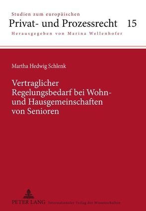 Vertraglicher Regelungsbedarf bei Wohn- und Hausgemeinschaften von Senioren von Schlenk,  Martha