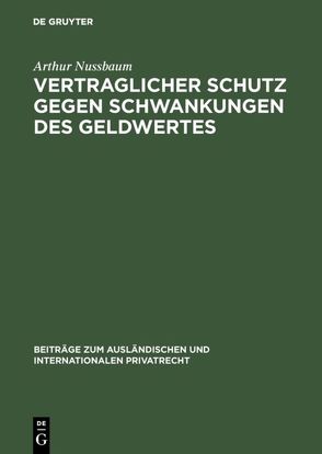 Vertraglicher Schutz gegen Schwankungen des Geldwertes von Nußbaum,  Arthur