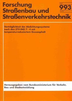 Verträglichkeit der Abdichtungssysteme nach den ZTV-ING, Teil 7, Abschnitt 4 (ZTV-BEL-ST) mit temperaturreduziertem Gussasphalt von Eilers,  Manfred, Staeck,  Michael