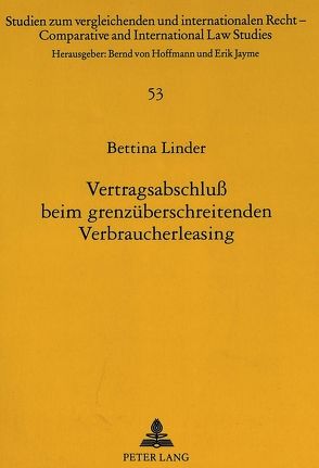 Vertragsabschluß beim grenzüberschreitenden Verbraucherleasing von Linder,  Bettina