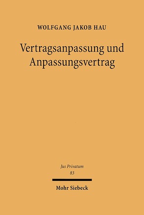 Vertragsanpassung und Anpassungsvertrag von Hau,  Wolfgang Jakob