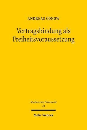 Vertragsbindung als Freiheitsvoraussetzung von Conow,  Andreas