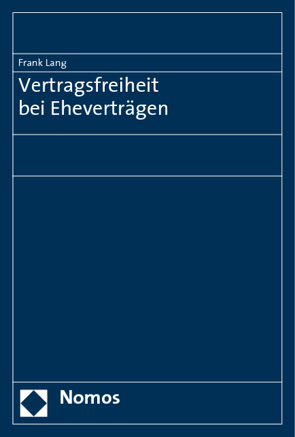 Vertragsfreiheit bei Eheverträgen von Lang,  Frank