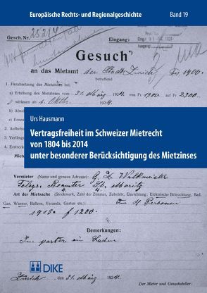 Vertragsfreiheit im Schweizer Mietrecht von 1804 bis 2014 unter besonderer Berücksichtigung des Mietzinses von Hausmann,  Urs